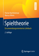 Spieltheorie: Ein Anwendungsorientiertes Lehrbuch