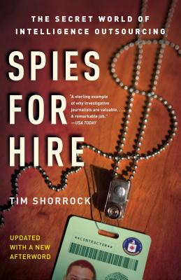 Spies for Hire: The Secret World of Intelligence Outsourcing - Shorrock, Tim