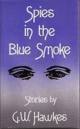 Spies in the Blue Smoke: Stories