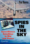 Spies in the Sky: Surveillance Satellites in War and Peace
