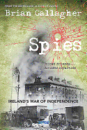 Spies: Ireland's War of Independence. United friends ... divided loyalties