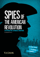 Spies of the American Revolution: An Interactive Espionage Adventure