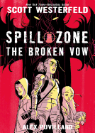 Spill Zone Book 2: The Broken Vow