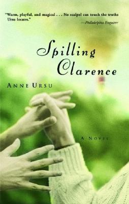 Spilling Clarence - Ursu, Anne