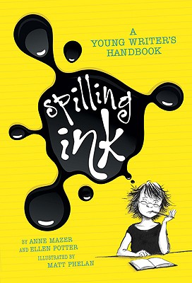 Spilling Ink: A Young Writer's Handbook - Mazer, Anne, and Potter, Ellen