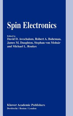 Spin Electronics - Awschalom, David D (Editor), and Buhrman, Robert A (Editor), and Daughton, James M (Editor)