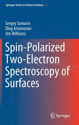 Spin-Polarized Two-Electron Spectroscopy of Surfaces - Samarin, Sergey, and Artamonov, Oleg, and Williams, Jim
