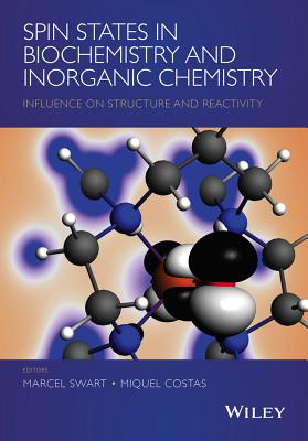 Spin States in Biochemistry and Inorganic Chemistry: Influence on Structure and Reactivity - Swart, Marcel, and Costas, Miquel