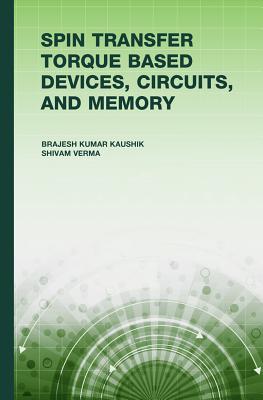 Spin Transfer Torque (Stt) Based Devices, Circuits, and Memory - Kaushik, Brajesh Kumar, and Verma, Shivran