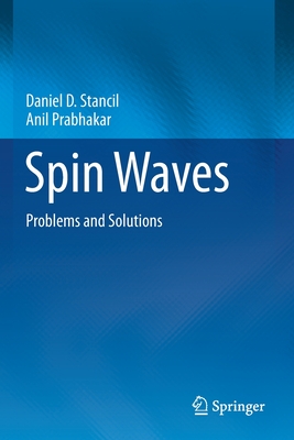 Spin Waves: Problems and Solutions - Stancil, Daniel D., and Prabhakar, Anil