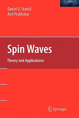 Spin Waves: Theory and Applications - Stancil, Daniel D, and Prabhakar, Anil