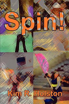 Spin! - Holston, Kim R