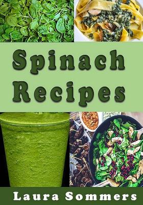 Spinach Recipes - Sommers, Laura