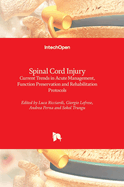 Spinal Cord Injury: Current Trends in Acute Management, Function Preservation and Rehabilitation Protocols