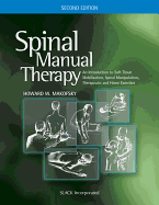 Spinal Manual Therapy: An Introduction to Soft Tissue Mobilization, Spinal Manipulation, Therapeutic and Home Exercises