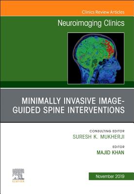 Spine Intervention, an Issue of Neuroimaging Clinics of North America: Volume 29-4 - Khan, Majid