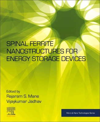 Spinel Ferrite Nanostructures for Energy Storage Devices - Mane, Rajaram S (Editor), and Jadhav, Vijaykumar (Editor)