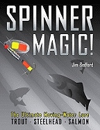 Spinner Magic!: The Ultimate Moving-Water Lure