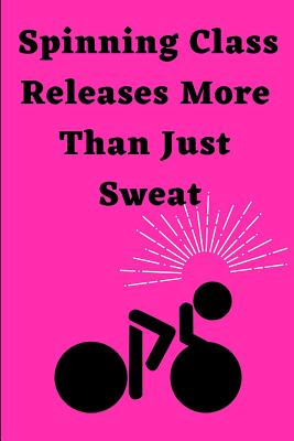 Spinning Class Releases More Than Just Sweat: Spin Class Journal Undated Diary Planner - Morgan, Ava
