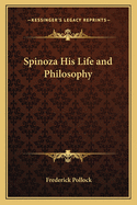 Spinoza: His Life and Philosophy