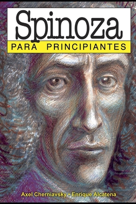 Spinoza para principiantes: con ilustraciones de Enrique Alcatena - Cherniavsky, Axel