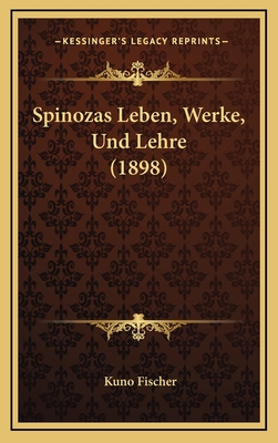 Spinozas Leben, Werke, Und Lehre (1898) - Fischer, Kuno