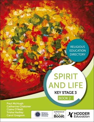 Spirit and Life: Religious Education Directory for Catholic Schools Key Stage 3 Book 2 - McHugh, Paul, and Hedley, Trisha, and O'Neill, Claire