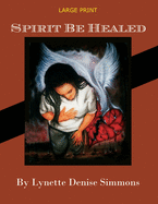 Spirit Be Healed: Large Print