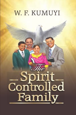 Spirit Controlled Family - Kumuyi, Pastor (Dr ) William F