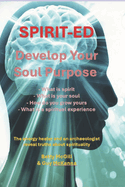 Spirit-ed: Spiritual education - an energy healer and an archaeologist reveal truths about spirituality