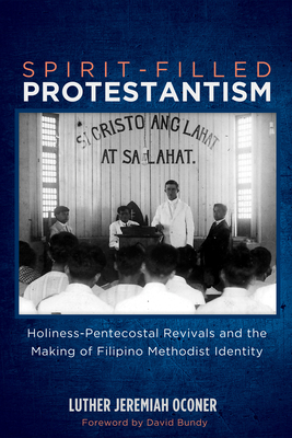 Spirit-Filled Protestantism - Oconer, Luther Jeremiah, and Bundy, David (Foreword by)