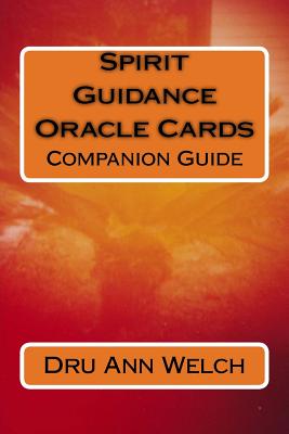 Spirit Guidance Oracle Cards Companion Guide - Welch, Dru Ann
