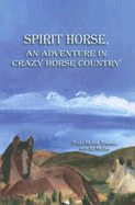 Spirit Horse: An Adventure in Crazy Horse Country