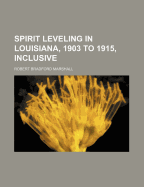 Spirit Leveling in Louisiana, 1903 to 1915, Inclusive