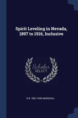 Spirit Leveling in Nevada, 1897 to 1916, Inclusive - Marshall, Robert Bradford