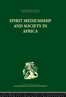 Spirit Mediumship and Society in Africa - Beattie, John (Editor), and Middleton, John (Editor)