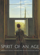 Spirit of an Age: Nineteenth-century Paintings from the Nationalgalerie, Berlin