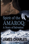 Spirit of the Amaroq: A Story of Salvation