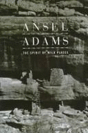 Spirit of Wild Places: Ansel Adams and the National Parks