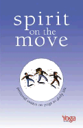 Spirit on the Move: Personal Essays on Yoga in Daily Life