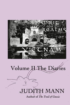 Spirit Realms of Vietnam: Volume II The Diaries - Mann, Judith