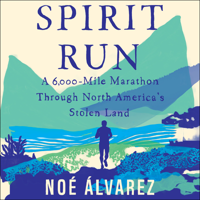 Spirit Run: A 6000-Mile Marathon Through North America's Stolen Land - ?lvarez, No?, and de Ocampo, Ram?n (Read by)