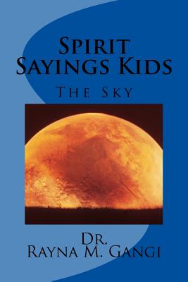 Spirit Sayings Kids: The Sky - Gangi, Rayna M