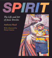 Spirit: The Life and Art of Jesse Trevio