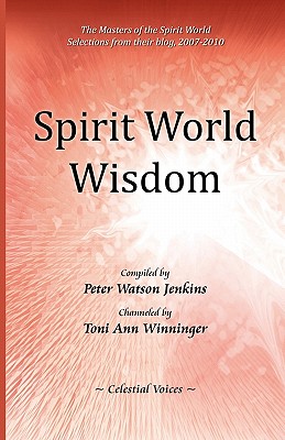 Spirit World Wisdom - Winninger, Toni Ann, and Jenkins, Peter Watson (Compiled by)