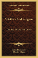 Spiritism And Religion: Can You Talk To The Dead?