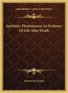 Spiritistic Phenomenon as Evidence of Life After Death