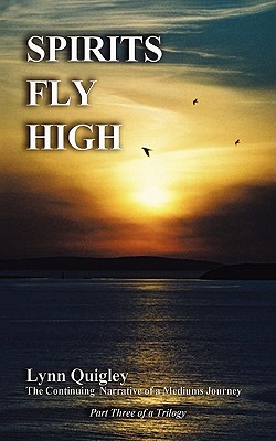 Spirits Fly High - Quigley, Lynn Margaret, and Quigley, John (Foreword by)