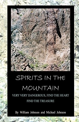 Spirits In The Mountain: Very Very Dangerous, Find the heart, Find the Treasure - Johnson, Michael, and Johnson, William