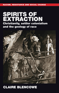 Spirits of Extraction: Christianity, Settler Colonialism and the Geology of Race